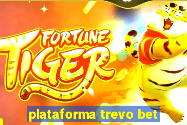 plataforma trevo bet